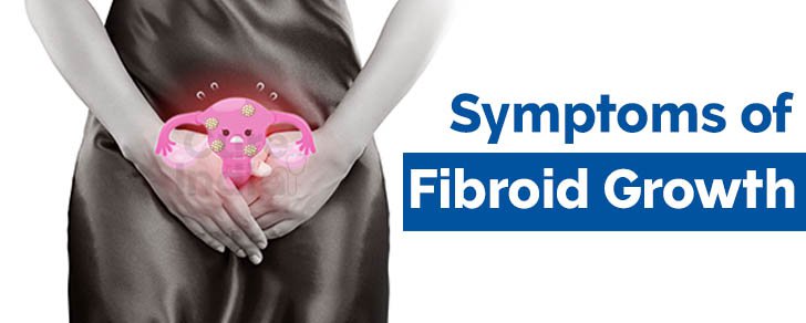 Symptoms of fibroid growth